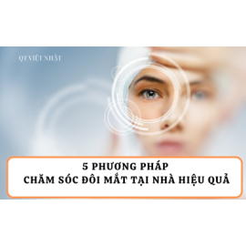 "BẬT MÍ "5 PHƯƠNG PHÁP CHĂM SÓC ĐÔI MẮT TẠI NHÀ HIỆU QUẢ