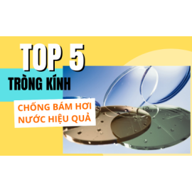 TOP 5 TRÒNG KÍNH CHỐNG BÁM HƠI NƯỚC HIỆU QUẢ