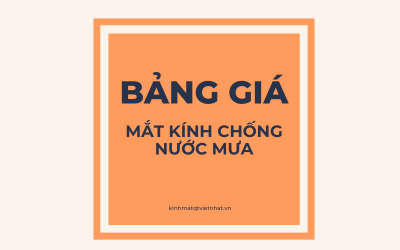       BẢNG GIÁ MẮT KÍNH CHỐNG NƯỚC MƯA MỚI NHẤT 2024