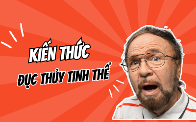 Nguyên nhân, triệu chứng và điều trị đục thủy tinh thể không phải ai cũng biết