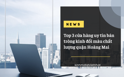 TOP 3 cửa hàng uy tín bán tròng kính đổi màu giá tốt tại quận Hoàng Mai
