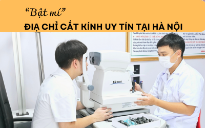 Bật mí địa chỉ cắt kính uy tín Hà Nội