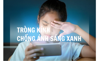  TRÒNG KÍNH CHỐNG ÁNH SÁNG XANH GIÁ BAO NHIÊU? BẢNG GIÁ KÍNH CHỐNG ÁNH SÁNG XANH MỚI NHẤT 2024